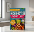 The High-Protein for Weightloss Book: 101 Quick 20-Minute Recipes to Burn Fat, Feel Full, and Simplify Your Life